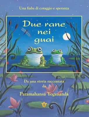 Due Rane Nei Guai (2 Frogs in Trouble - Ital) by Yogananda, Paramahansa