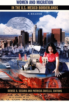 Women and Migration in the U.S.-Mexico Borderlands: A Reader by Segura, Denise A.