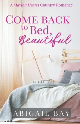 Come Back to Bed, Beautiful by Bay, Abigail