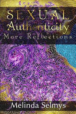 Sexual Authenticity: More Reflections by Selmys, Melinda