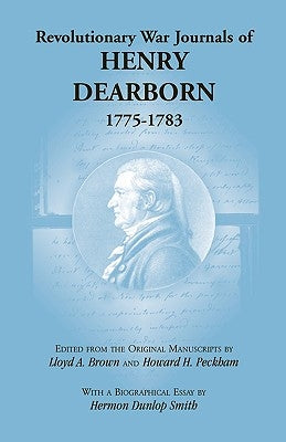 Revolutionary War Journals of Henry Dearborn, 1775-1783 by Brown, Lloyd A.