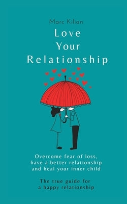 Love Your Relationship by Kilian, Marc