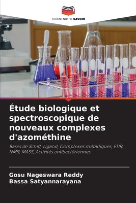 Étude biologique et spectroscopique de nouveaux complexes d'azométhine by Nageswara Reddy, Gosu