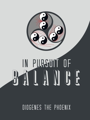In Pursuit of Balance by Diogenes the Phoenix