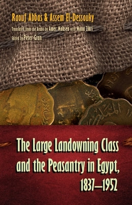 The Large Landowning Class and the Peasantry in Egypt, 1837-1952 by Abbas, Raouf