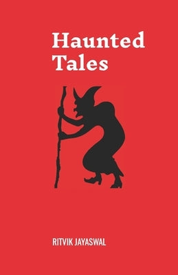 Haunted Tales by Jayaswal, Ritvik