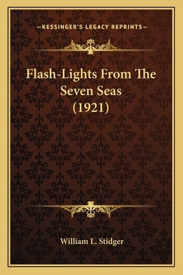 Flash-Lights from the Seven Seas (1921) by Stidger, William Le Roy