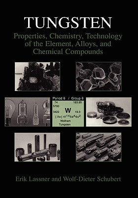 Tungsten: Properties, Chemistry, Technology of the Element, Alloys, and Chemical Compounds by Lassner, Erik