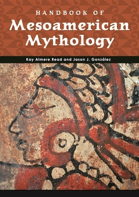Handbook of Mesoamerican Mythology by Read, Kay Almere