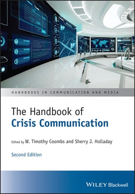 The Handbook of Crisis Communication: Second Edition by Coombs, W. Timothy