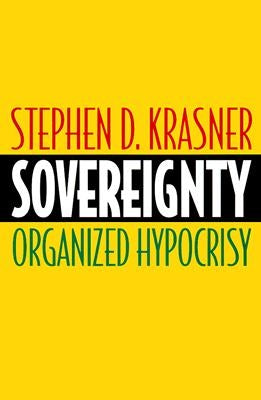 Sovereignty: Organized Hypocrisy by Krasner, Stephen D.
