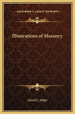 Illustrations of Masonry by Miller, David C.