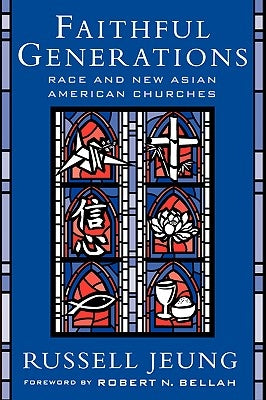 Faithful Generations: Race and New Asian American Churches by Jeung, Russell