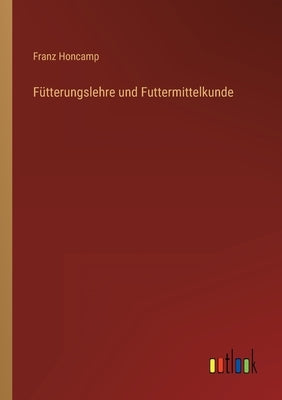 Fütterungslehre und Futtermittelkunde by Honcamp, Franz