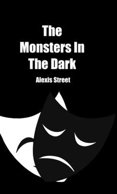 The Monsters In The Dark: Tmitd by Street, Alexis