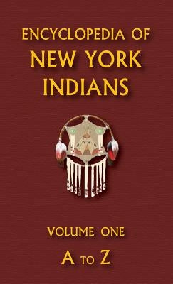 Encyclopedia of New York Indians (Volume One) by Ricky, Donald