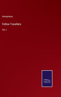 Fellow Travellers: Vol. I by Anonymous