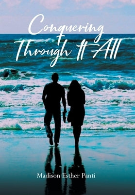 Conquering Through It All by Panti, Madison Esther