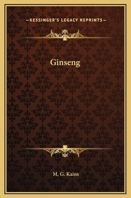 Ginseng by Kains, M. G.