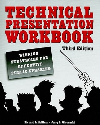 Technical Presentation Workbook: Winning Strategies for Effective Public Speaking by Sullivan, Richard L.