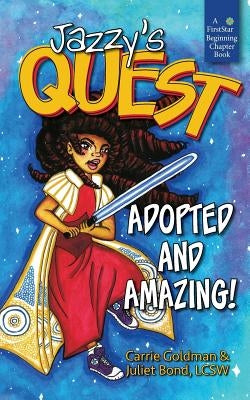 Jazzy's Quest: Adopted and Amazing! by Goldman, Carrie