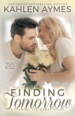 Finding Tomorrow: A Trading Yesterday Novel by Aymes, Kahlen