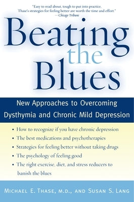 Beating the Blues: New Approaches to Overcoming Dysthymia and Chronic Mild Depression by Thase, Michael E.