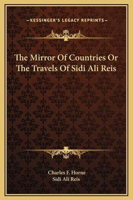 The Mirror of Countries or the Travels of Sidi Ali Reis by Sidi Ali Reis, Ali Reis