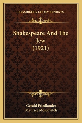 Shakespeare And The Jew (1921) by Friedlander, Gerald