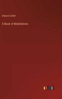 A Book of Meditations by Collett, Edward