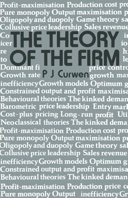 The Theory of the Firm by Curwen, Peter J.