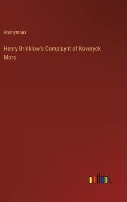 Henry Brinklow's Complaynt of Koveryck Mors by Anonymous