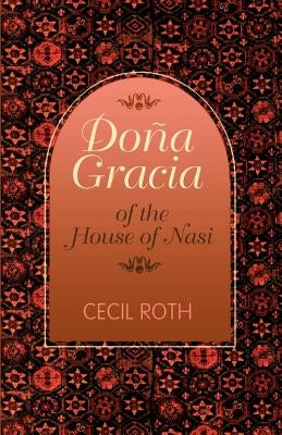 Dona Gracia of the House of Nasi by Roth, Cecil