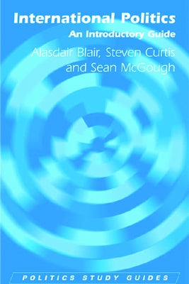 International Politics: An Introductory Guide by Blair, Alasdair