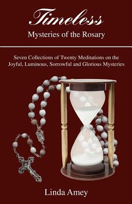 Timeless: Mysteries of the Rosary by Amey, Linda