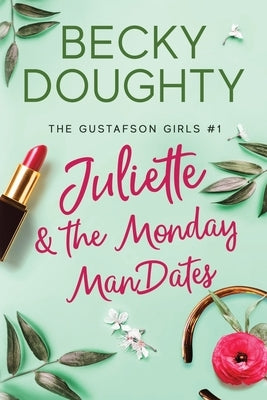 Juliette and the Monday ManDates by Doughty, Becky