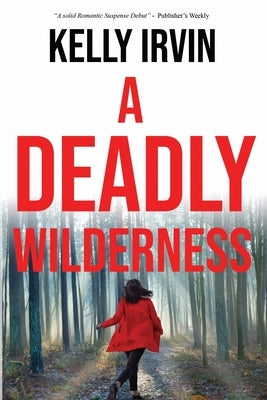 A Deadly Wilderness by Irvin, Kelly