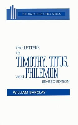 The Letters to Timothy, Titus, and Philemon by Barclay, William