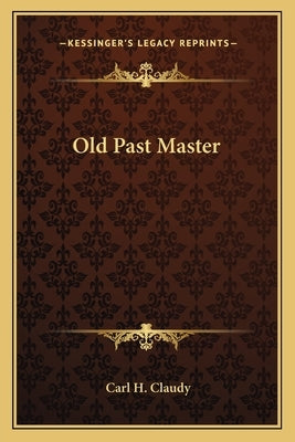Old Past Master by Claudy, Carl H.