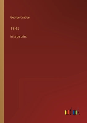 Tales: in large print by Crabbe, George