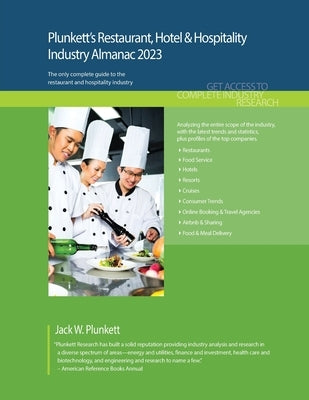 Plunkett's Restaurant, Hotel & Hospitality Industry Almanac 2023: Restaurant, Hotel & Hospitality Industry Market Research, Statistics, Trends and Lea by Plunkett, Jack W.