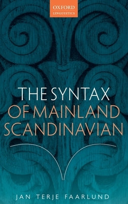 The Syntax of Mainland Scandinavian by Faarlund, Jan Terje