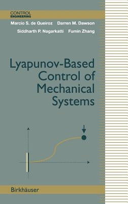 Lyapunov-Based Control of Mechanical Systems by Queiroz, Marcio S. De