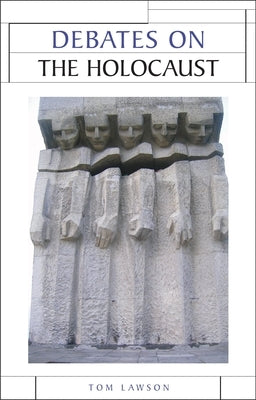 Debates on the Holocaust by Lawson, Tom
