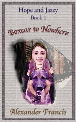Boxcar to Nowhere by Francis, Alexander