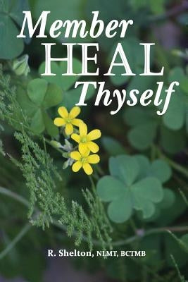Member Heal Thyself by Shelton, R.