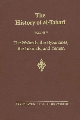 The Sasanids, the Byzantines, the Lakhmids, and Yemen by Bosworth, C. E.