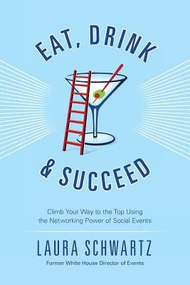 Eat, Drink and Succeed by Schwartz, Laura