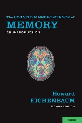 Cognitive Neuroscience of Memory: An Introduction by Eichenbaum, Howard