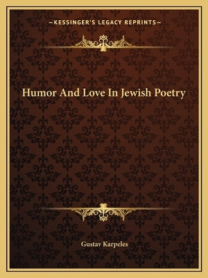 Humor and Love in Jewish Poetry by Karpeles, Gustav